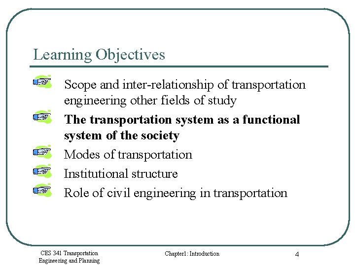 Learning Objectives Scope and inter-relationship of transportation engineering other fields of study The transportation