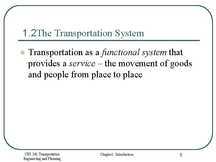 1. 2 The Transportation System l Transportation as a functional system that provides a