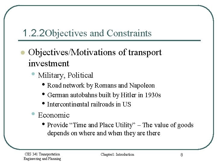 1. 2. 2 Objectives and Constraints l Objectives/Motivations of transport investment • Military, Political