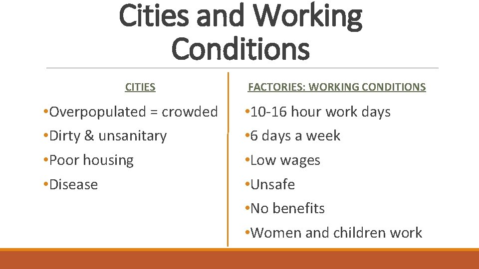 Cities and Working Conditions CITIES • Overpopulated = crowded • Dirty & unsanitary • Cities and Working Conditions CITIES • Overpopulated = crowded • Dirty & unsanitary •