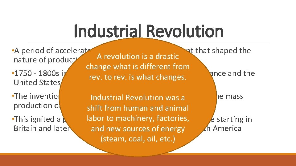 Industrial Revolution • A period of accelerated technological development that shaped the A revolution Industrial Revolution • A period of accelerated technological development that shaped the A revolution
