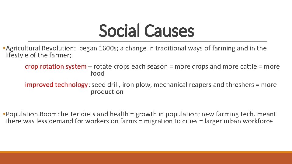 Social Causes • Agricultural Revolution: began 1600 s; a change in traditional ways of Social Causes • Agricultural Revolution: began 1600 s; a change in traditional ways of