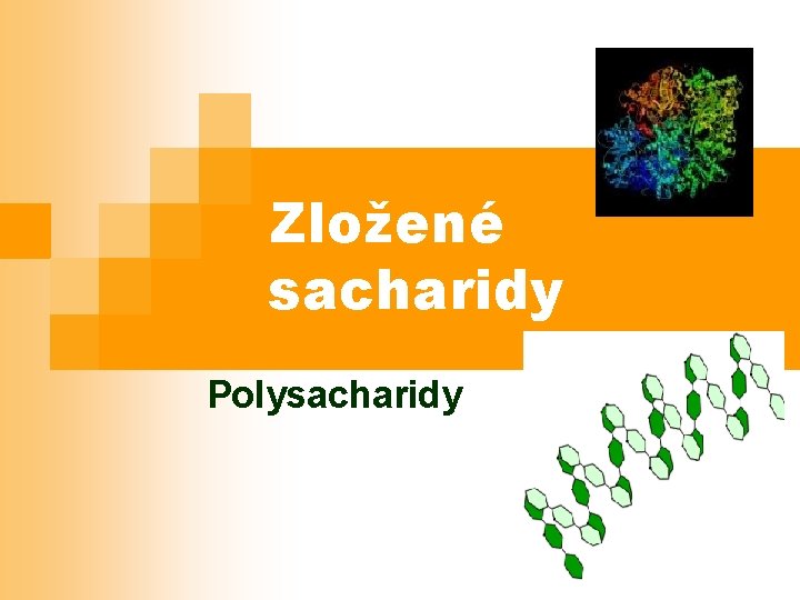 Zložené sacharidy Polysacharidy 