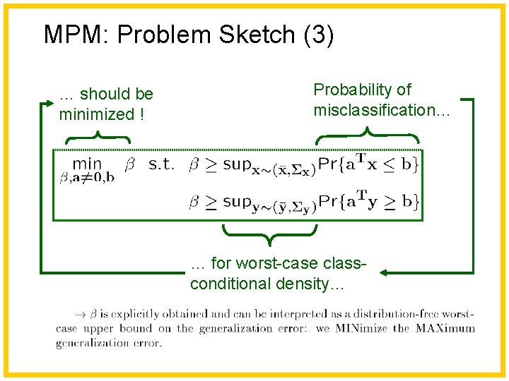 MPM: Problem Sketch (3) … should be minimized ! Probability of misclassification… … for