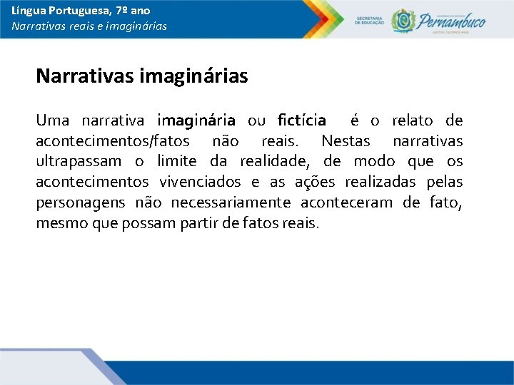 Língua Portuguesa, 7º ano Narrativas reais e imaginárias Narrativas imaginárias Uma narrativa imaginária ou