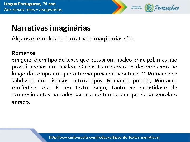 Língua Portuguesa, 7º ano Narrativas reais e imaginárias Narrativas imaginárias Alguns exemplos de narrativas