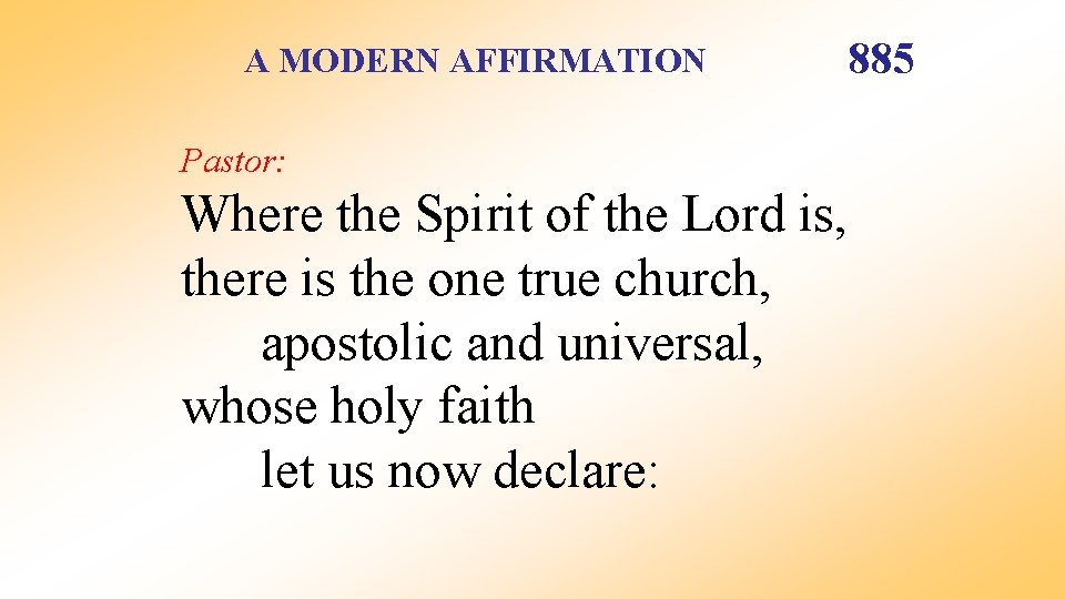 A MODERN AFFIRMATION Pastor: Where the Spirit of the Lord is, there is the