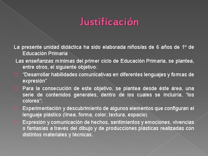 Justificación La presente unidad didáctica ha sido elaborada niños/as de 6 años de 1º