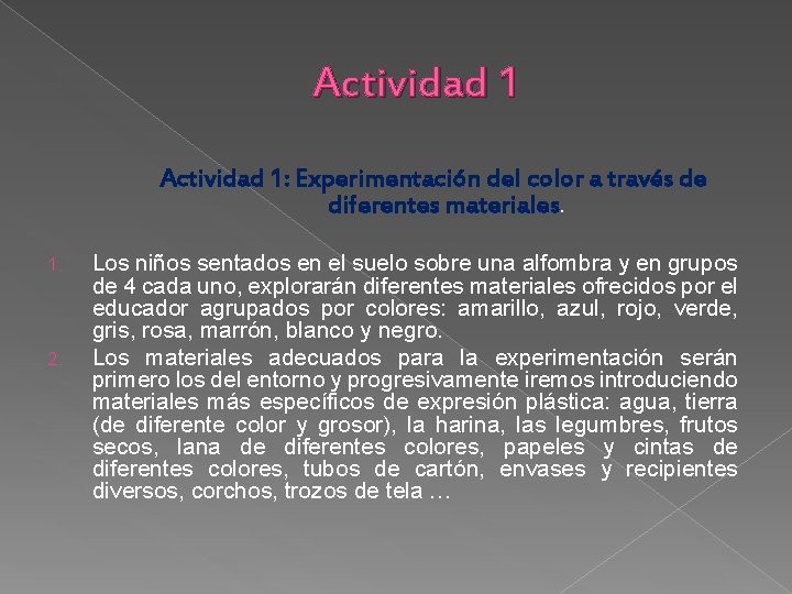 Actividad 1: Experimentación del color a través de diferentes materiales. 1. 2. Los niños