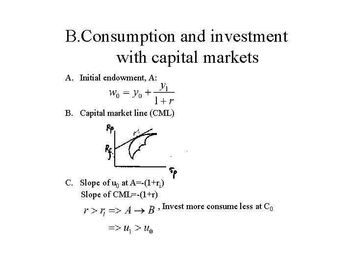 B. Consumption and investment with capital markets A. Initial endowment, A: B. Capital market