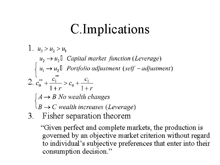 C. Implications 1. 2. 3. Fisher separation theorem “Given perfect and complete markets, the