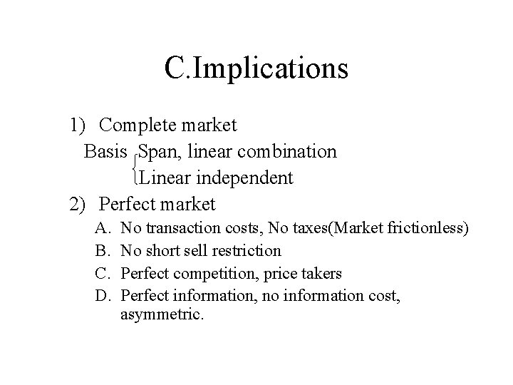 C. Implications 1) Complete market Basis Span, linear combination Linear independent 2) Perfect market