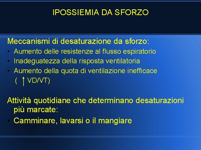 IPOSSIEMIA DA SFORZO Meccanismi di desaturazione da sforzo: • Aumento delle resistenze al flusso