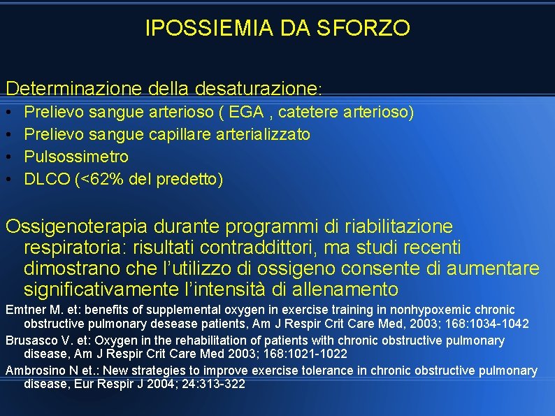 IPOSSIEMIA DA SFORZO Determinazione della desaturazione: • • Prelievo sangue arterioso ( EGA ,