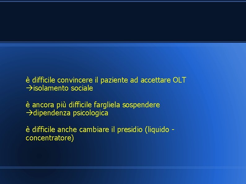 è difficile convincere il paziente ad accettare OLT isolamento sociale è ancora più difficile