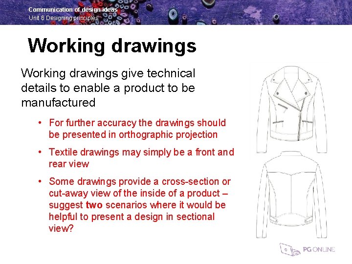 Communication of design ideas Unit 6 Designing principles Working drawings give technical details to