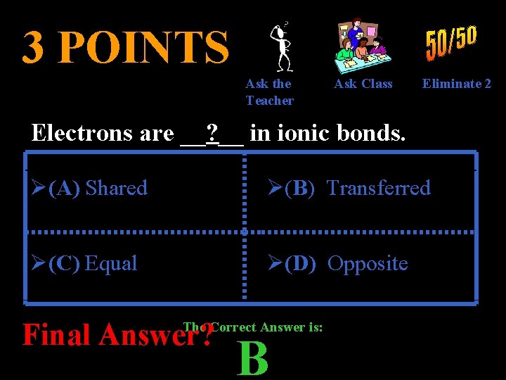 3 POINTS Ask the Teacher Ask Class Eliminate 2 Electrons are __? __ in