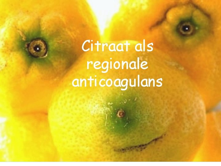 Citraat als regionale anticoagulans 