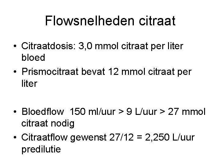 Flowsnelheden citraat • Citraatdosis: 3, 0 mmol citraat per liter bloed • Prismocitraat bevat