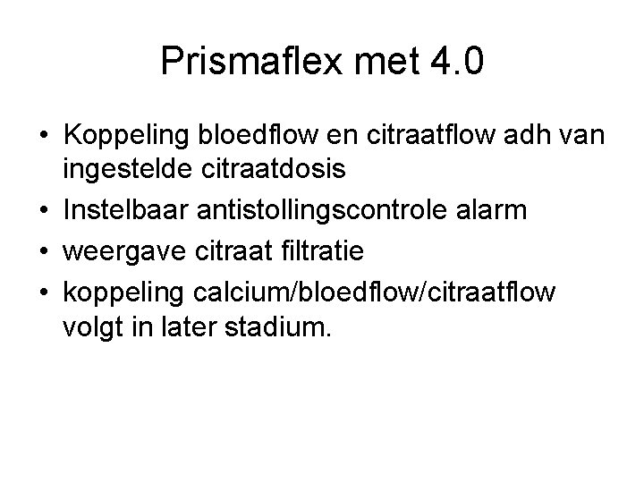 Prismaflex met 4. 0 • Koppeling bloedflow en citraatflow adh van ingestelde citraatdosis •