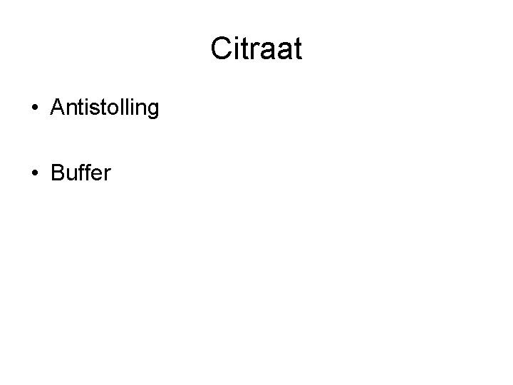 Citraat • Antistolling • Buffer 