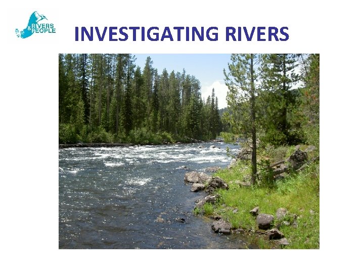 INVESTIGATING RIVERS 