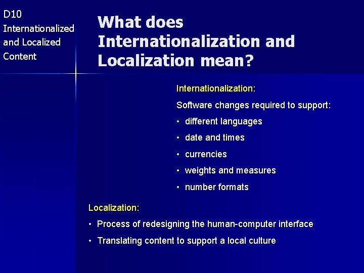 D 10 Internationalized and Localized Content What does Internationalization and Localization mean? Internationalization: Software