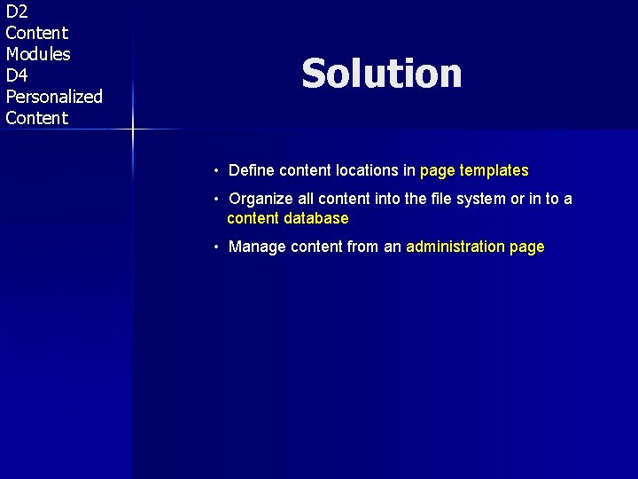 D 2 Content Modules D 4 Personalized Content Solution • Define content locations in