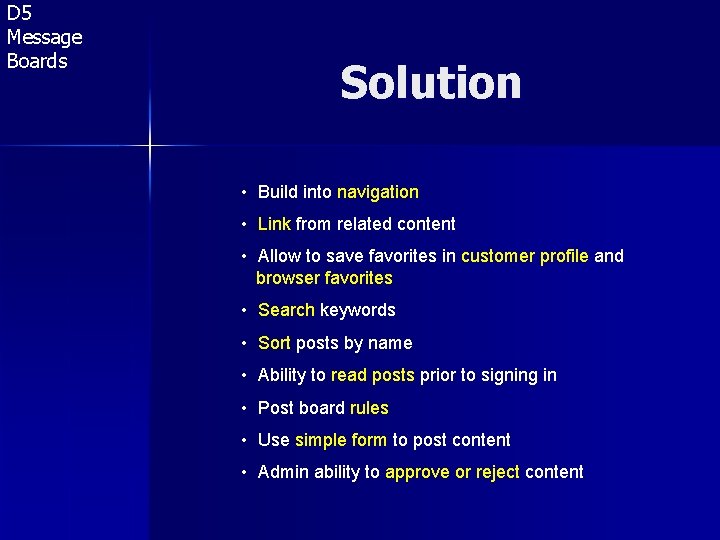 D 5 Message Boards Solution • Build into navigation • Link from related content