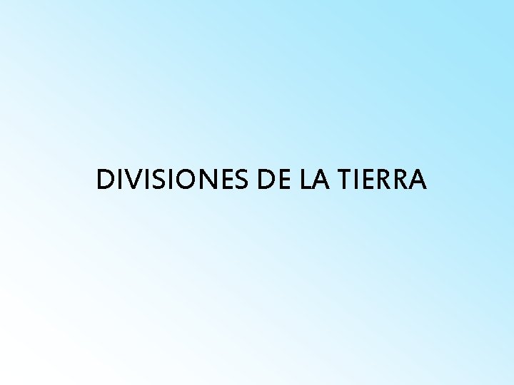 DIVISIONES DE LA TIERRA 