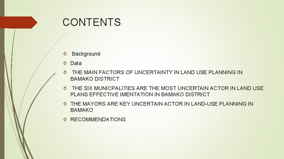 CONTENTS Background Data THE MAIN FACTORS OF UNCERTAINTY IN LAND USE PLANNING IN BAMAKO