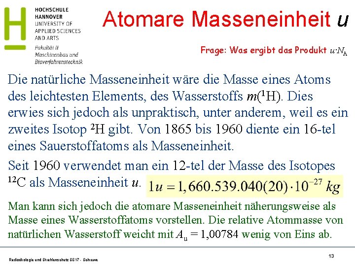 Atomare Masseneinheit u Frage: Was ergibt das Produkt u·NA Die natürliche Masseneinheit wäre die