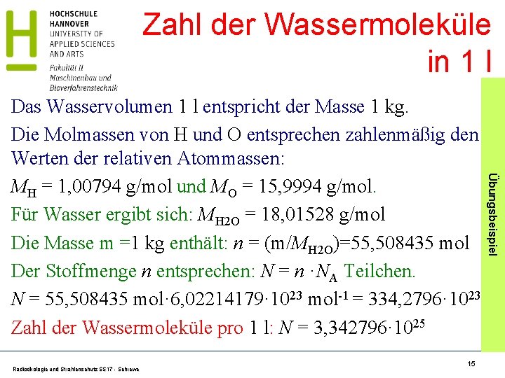 Zahl der Wassermoleküle in 1 l Radioökologie und Strahlenschutz SS 17 - Schrewe 15