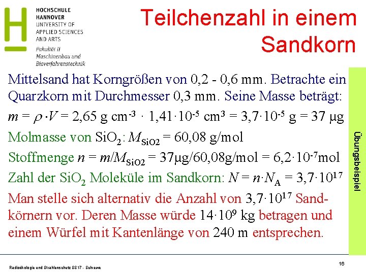 Teilchenzahl in einem Sandkorn Radioökologie und Strahlenschutz SS 17 - Schrewe 16 Übungsbeispiel Mittelsand