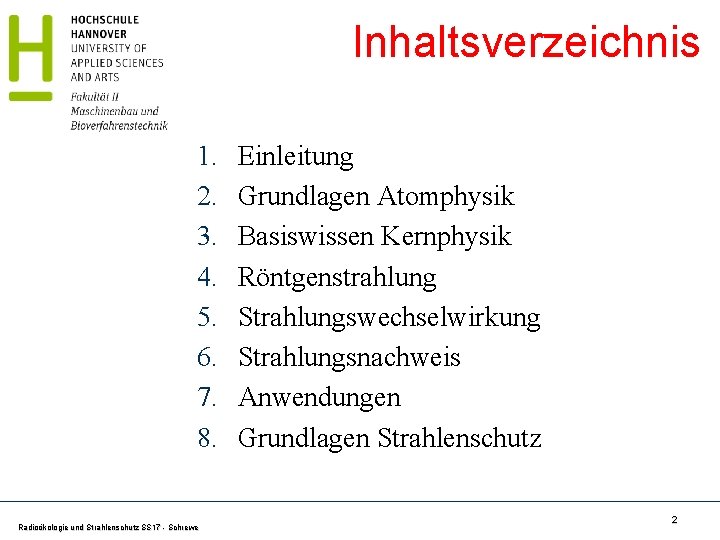 Inhaltsverzeichnis 1. 2. 3. 4. 5. 6. 7. 8. Radioökologie und Strahlenschutz SS 17