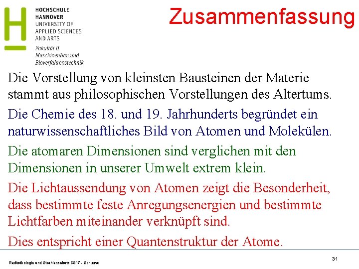 Zusammenfassung Die Vorstellung von kleinsten Bausteinen der Materie stammt aus philosophischen Vorstellungen des Altertums.