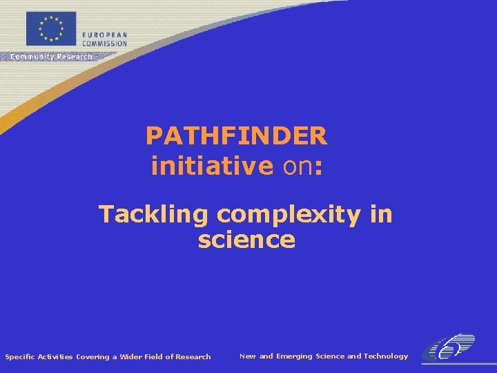 PATHFINDER initiative on: Tackling complexity in science Specific Activities Covering a Wider Field of