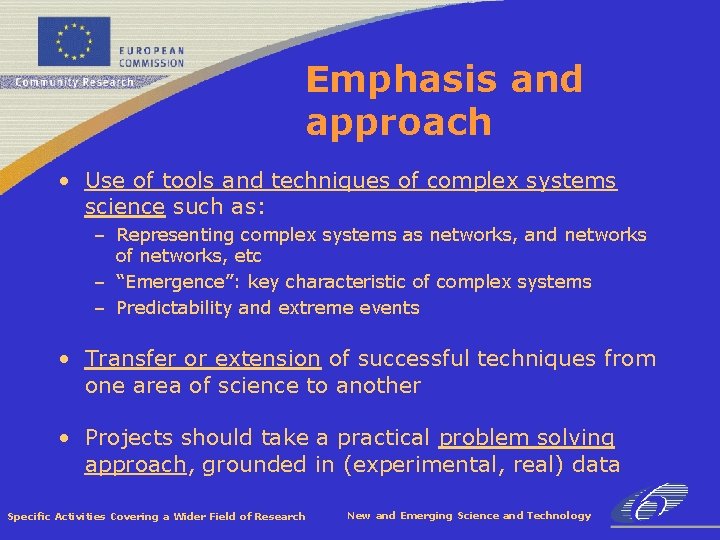 Emphasis and approach • Use of tools and techniques of complex systems science such