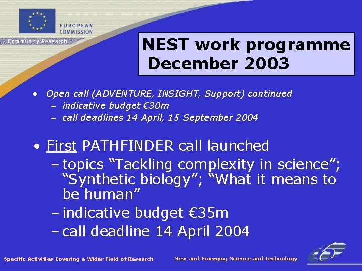 NEST work programme December 2003 • Open call (ADVENTURE, INSIGHT, Support) continued – indicative