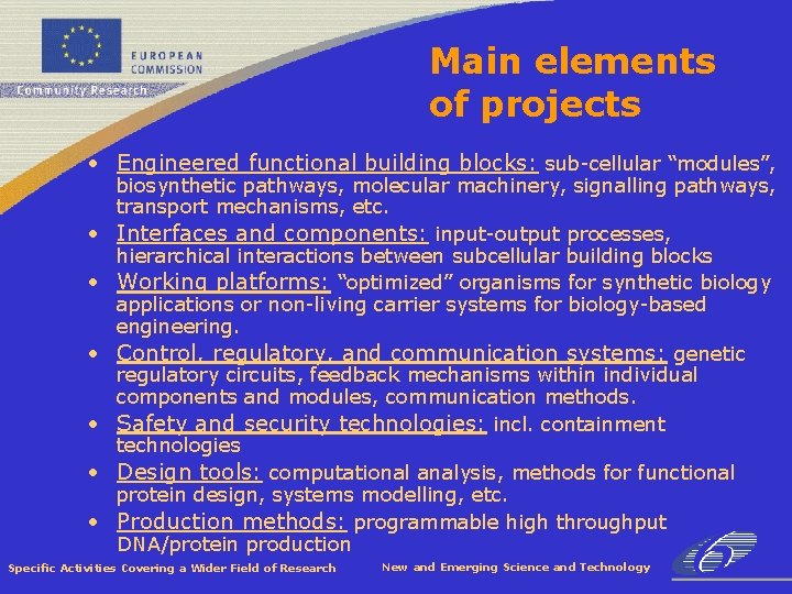 Main elements of projects • Engineered functional building blocks: sub-cellular “modules”, • • •