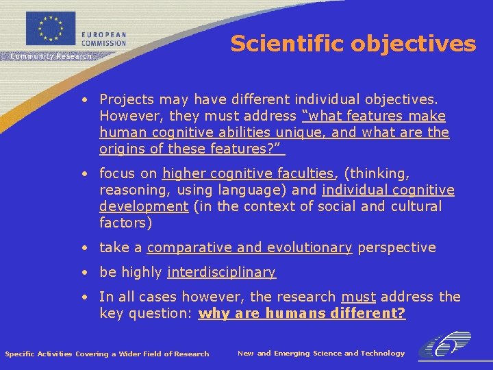 Scientific objectives • Projects may have different individual objectives. However, they must address “what