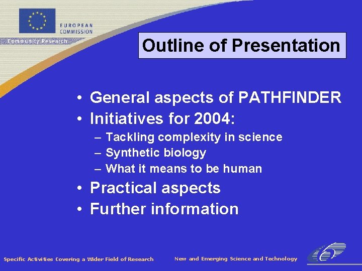 Outline of Presentation • General aspects of PATHFINDER • Initiatives for 2004: – Tackling