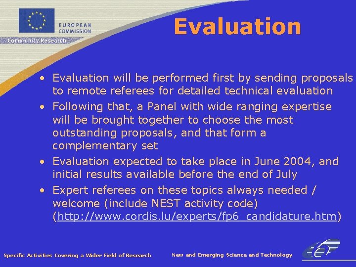Evaluation • Evaluation will be performed first by sending proposals to remote referees for