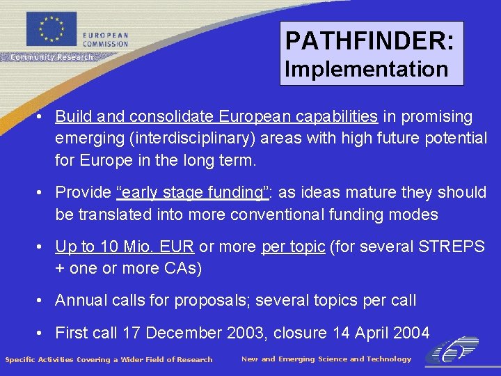 PATHFINDER: Implementation • Build and consolidate European capabilities in promising emerging (interdisciplinary) areas with