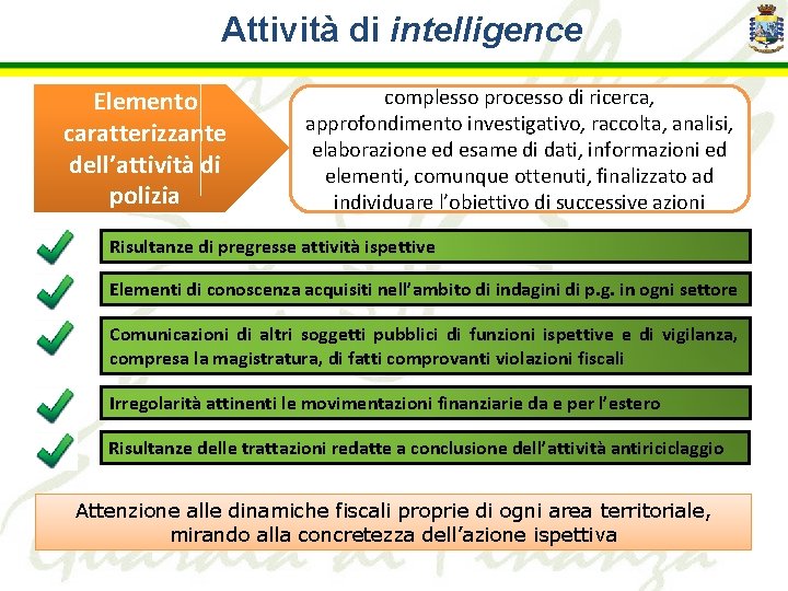 Attività di intelligence Elemento caratterizzante dell’attività di polizia complesso processo di ricerca, approfondimento investigativo,