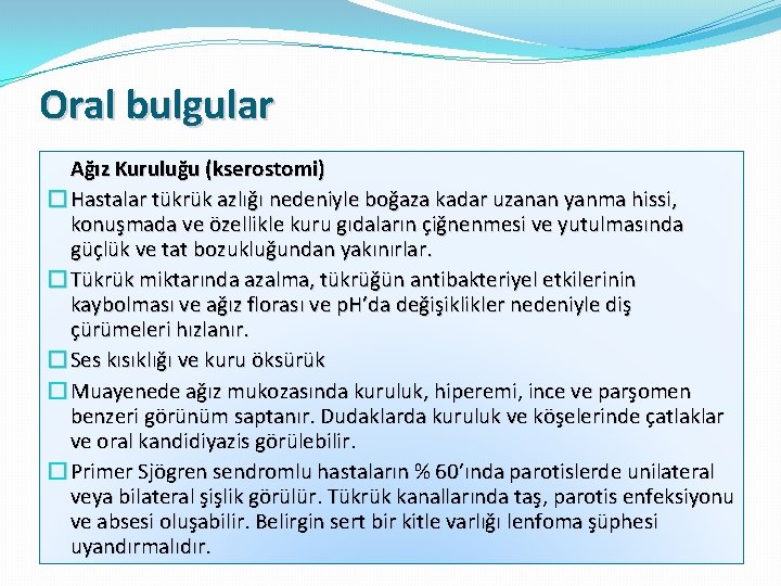 Oral bulgular Ağız Kuruluğu (kserostomi) � Hastalar tükrük azlığı nedeniyle boğaza kadar uzanan yanma