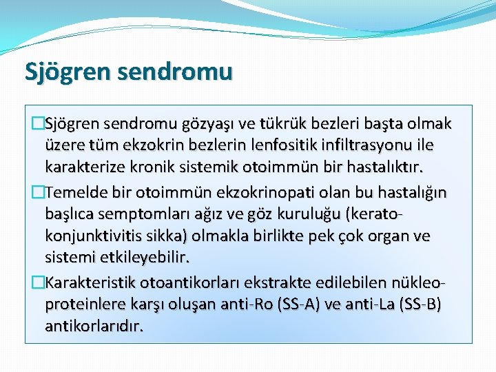 Sjögren sendromu �Sjögren sendromu gözyaşı ve tükrük bezleri başta olmak üzere tüm ekzokrin bezlerin