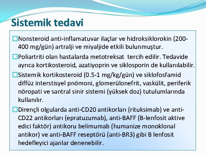 Sistemik tedavi �Nonsteroid anti-inflamatuvar ilaçlar ve hidroksiklorokin (200400 mg/gün) artralji ve miyaljide etkili bulunmuştur.