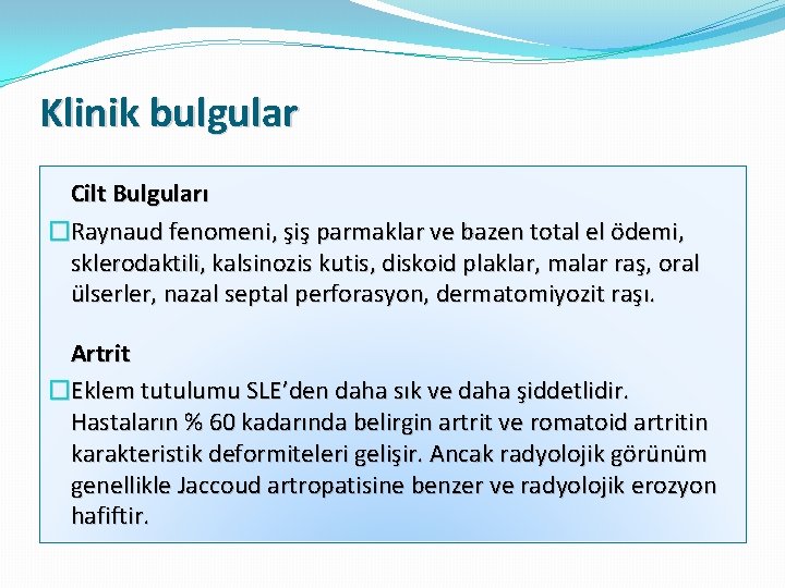 Klinik bulgular Cilt Bulguları �Raynaud fenomeni, şiş parmaklar ve bazen total el ödemi, sklerodaktili,