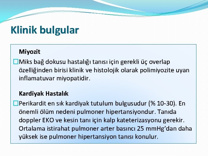 Klinik bulgular Miyozit �Miks bağ dokusu hastalığı tanısı için gerekli üç overlap özelliğinden birisi